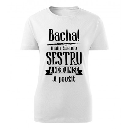 Bacha, mám šílenou sestru